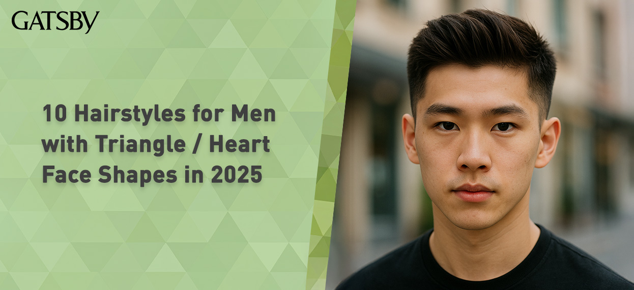 10 Hairstyles for Men with Triangle / Heart Face Shapes in 2025