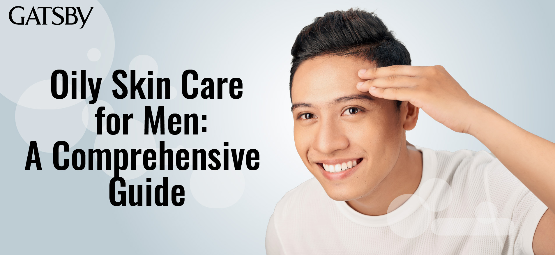 Oily Skin Care for Men: A Comprehensive Guide